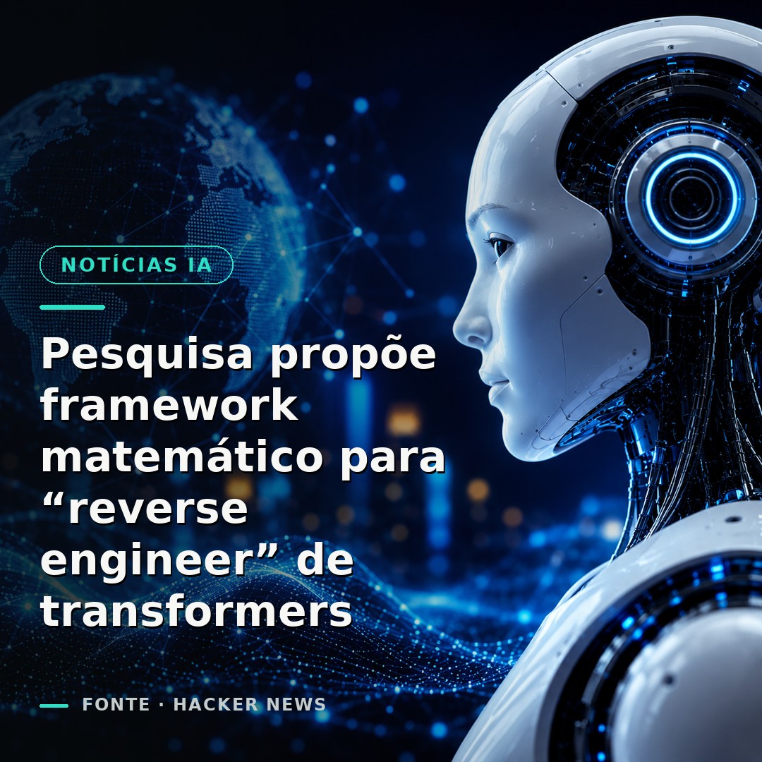 Pesquisa propõe framework matemático para “reverse engineer” de transformers